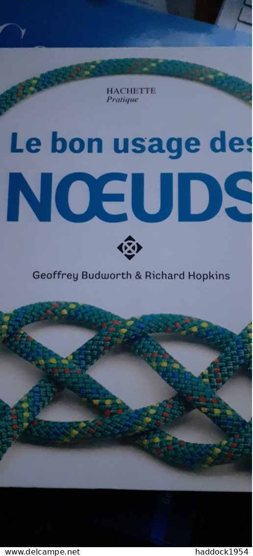 Le Bon Usage Des Noeuds Geoffrey Budworth Richard Hopkins Hachette 2007 - Boten