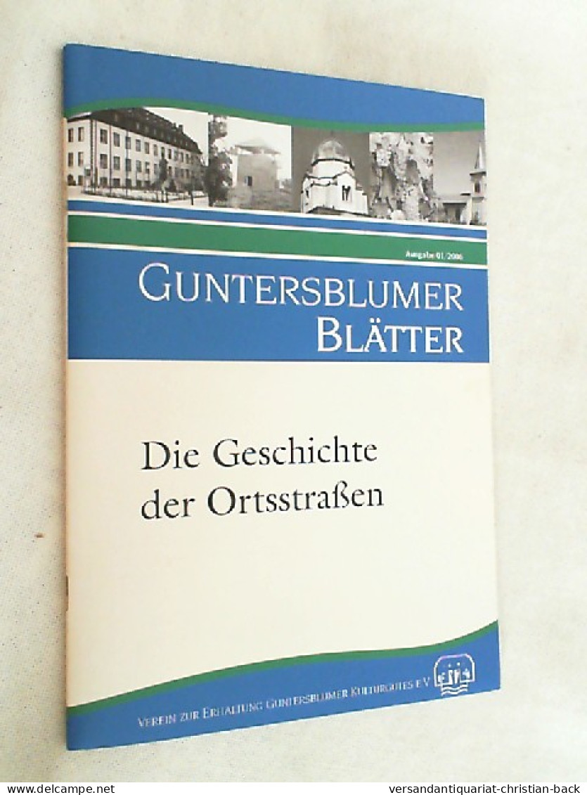 Guntersblumer Blätter. Die Geschichte Der Ortsstraßen - Autres & Non Classés