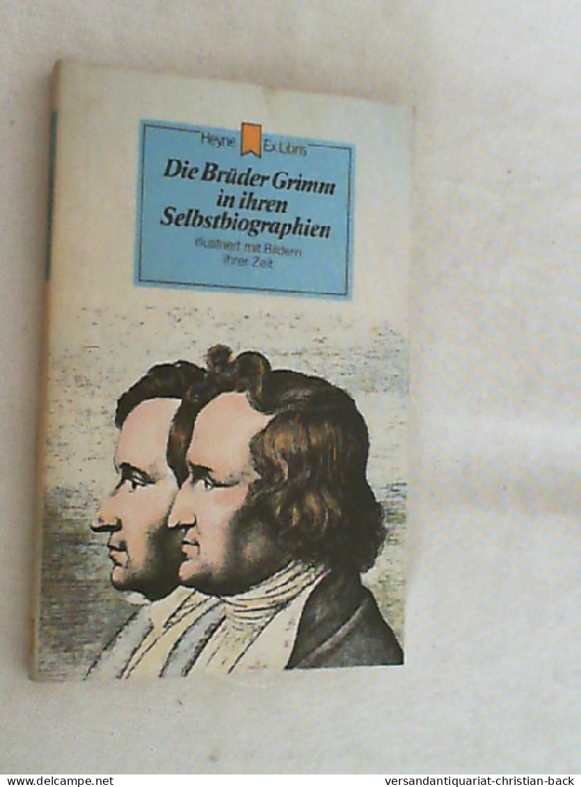 Die Brüder Grimm In Ihren Selbstbiographien : Ill. Mit Bildern Ihrer Zeit. - Biografie & Memorie