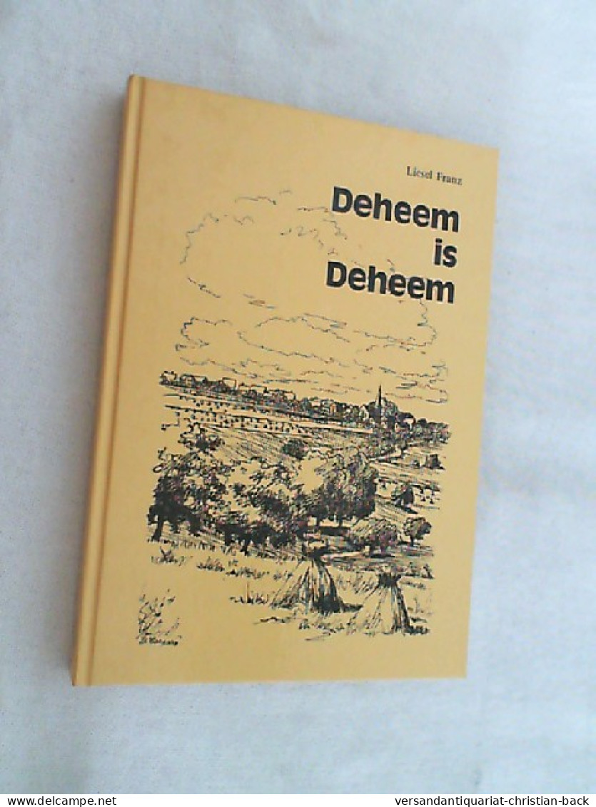 Deheem Is Deheem : Gedichte U. Geschichten Aus Alter U. Neuer Zeit, Nicht Nur In Mundart. - Sonstige & Ohne Zuordnung