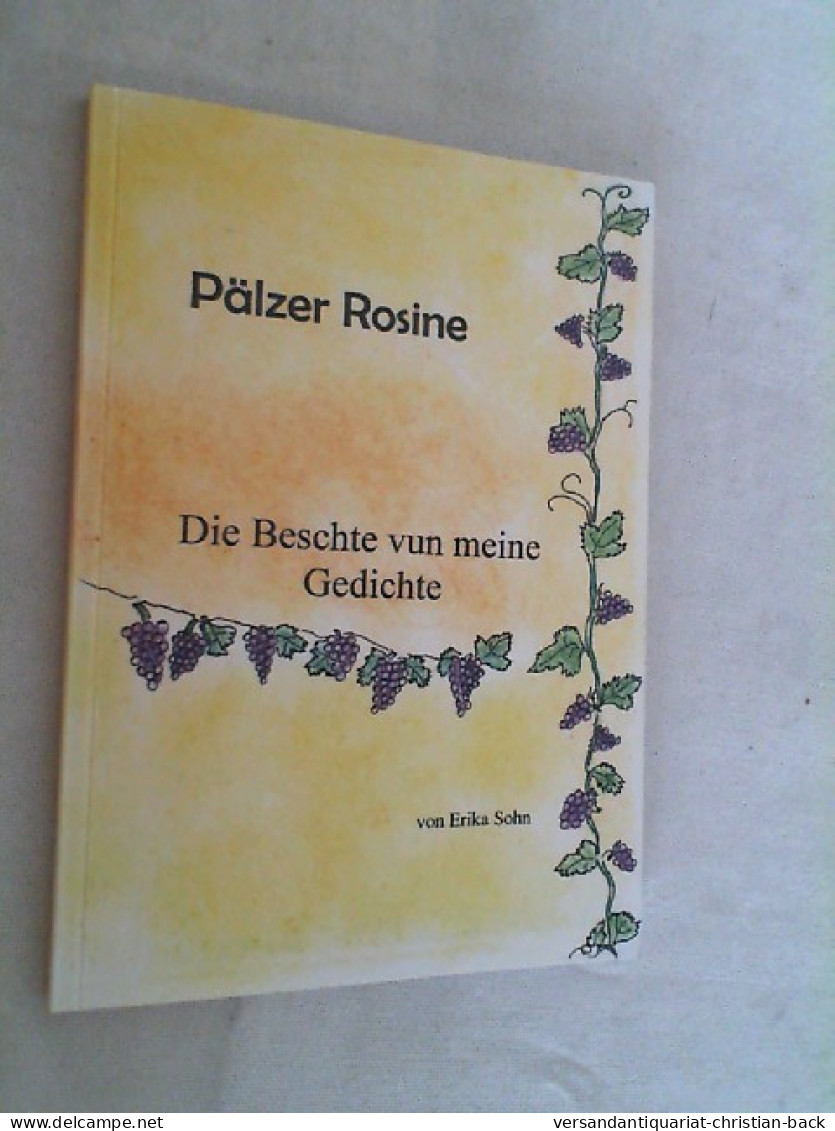 Pälzer Rosine - Die Beschde Vun Meine Gedichte - [Mit Selwer Gemohlte Zeichnunge Vun Der Dochter Gerlinde!] - Sonstige & Ohne Zuordnung