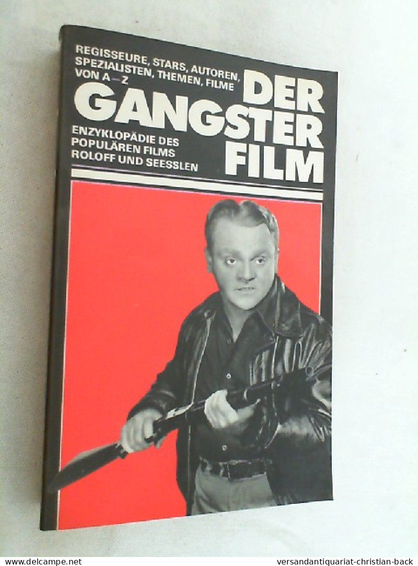 Der Gangster-Film : Regisseure, Stars, Autoren, Spezialisten, Themen U. Filme Von A - Z. - Théâtre & Scripts