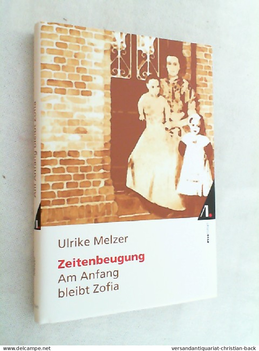 Zeitenbeugung : Am Anfang Bleibt Zofia ; Roman. - Sonstige & Ohne Zuordnung