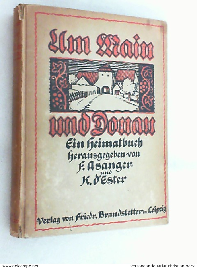 Um Main Und Donau : Ein Heimatbuch. - Sonstige & Ohne Zuordnung