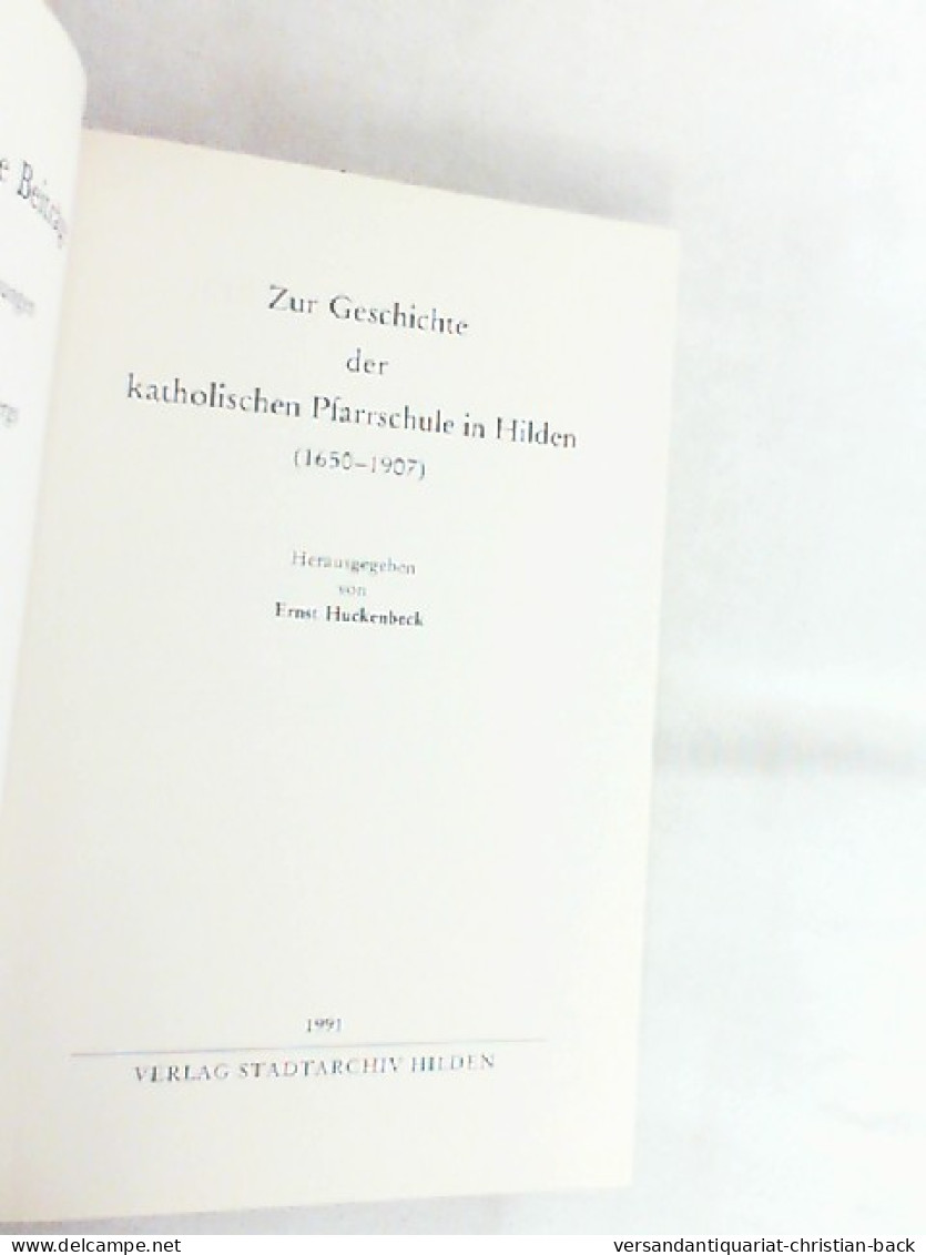 Zur Geschichte Der Katholischen Pfarrschule In Hilden : (1650 - 1907). - Autres & Non Classés
