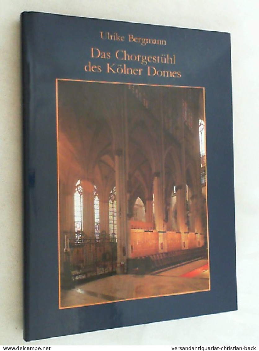 Das Chorgestühl Des Kölner Domes; Teil: Bd. 1., Text - Sonstige & Ohne Zuordnung