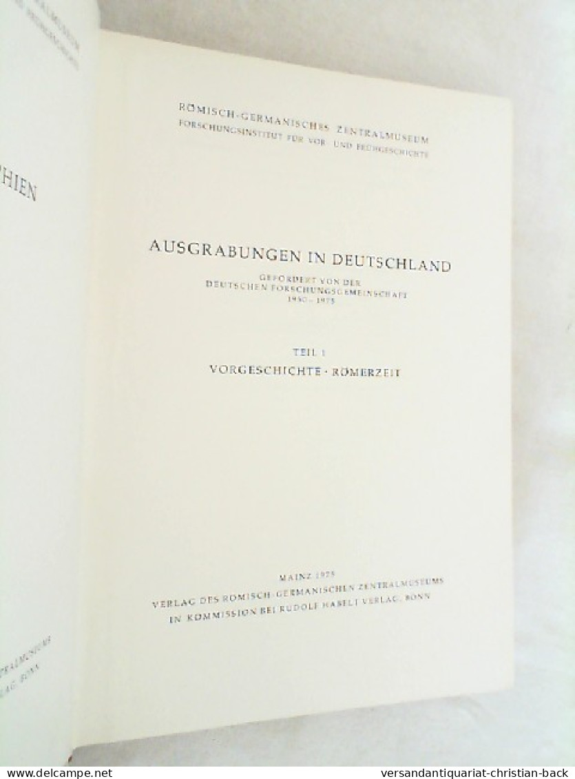 Ausgrabungen In Deutschland : Gefördert Von D. Dt. Forschungsgemeinschaft 1950 - 1975. Teil 1 - Vorgeschichte - Arqueología