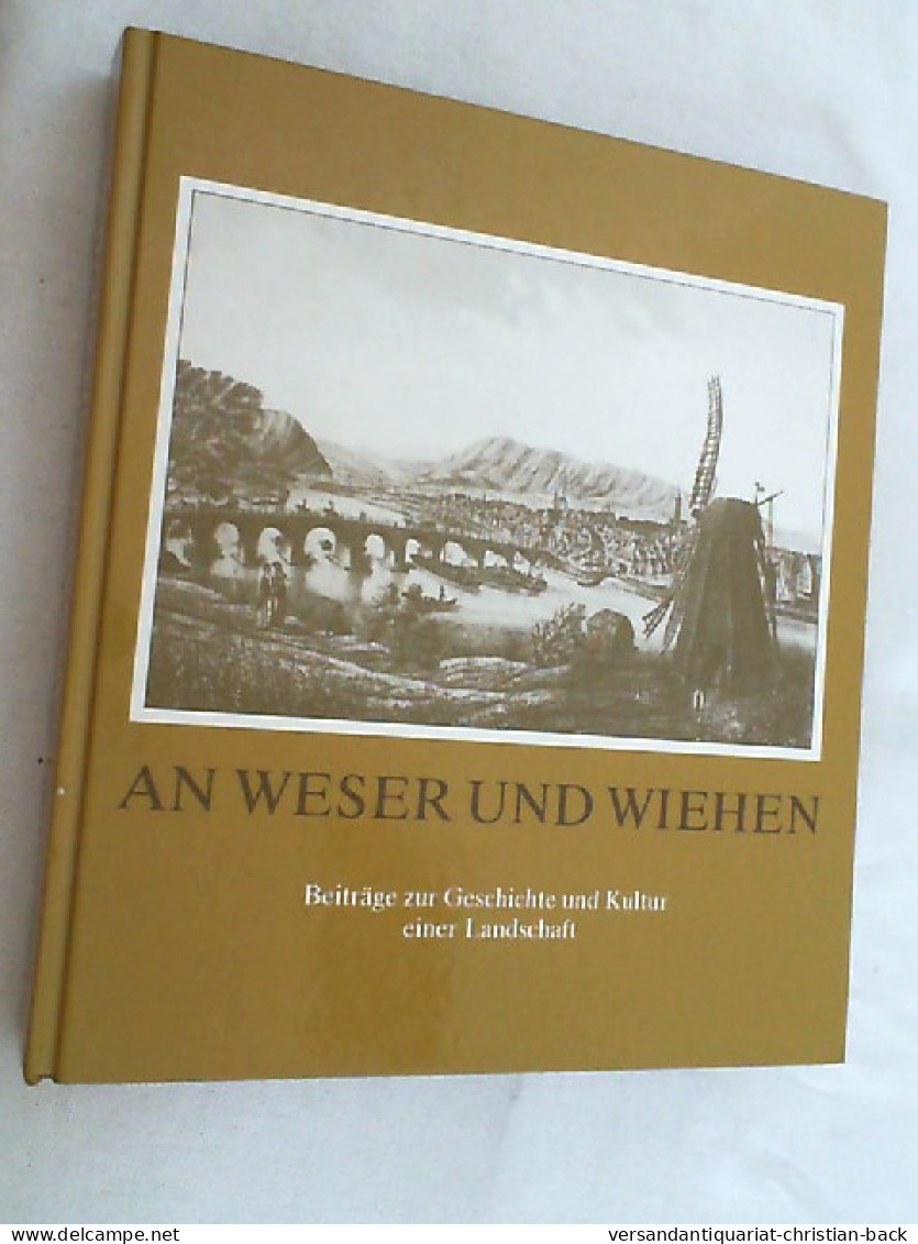 An Weser Und Wiehen : Beitr. Zur Geschichte U. Kultur E. Landschaft ; Festschr. Für Wilhelm Brepohl. - Andere & Zonder Classificatie