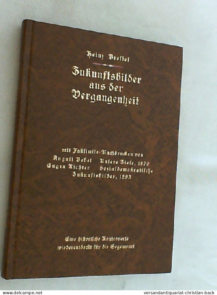 Zukunftsbilder Aus Der Vergangenheit : Mit . Von August Bebel, Unsere Ziele, 1870 ; Eugen Richter, Sozialdemok - Contemporary Politics