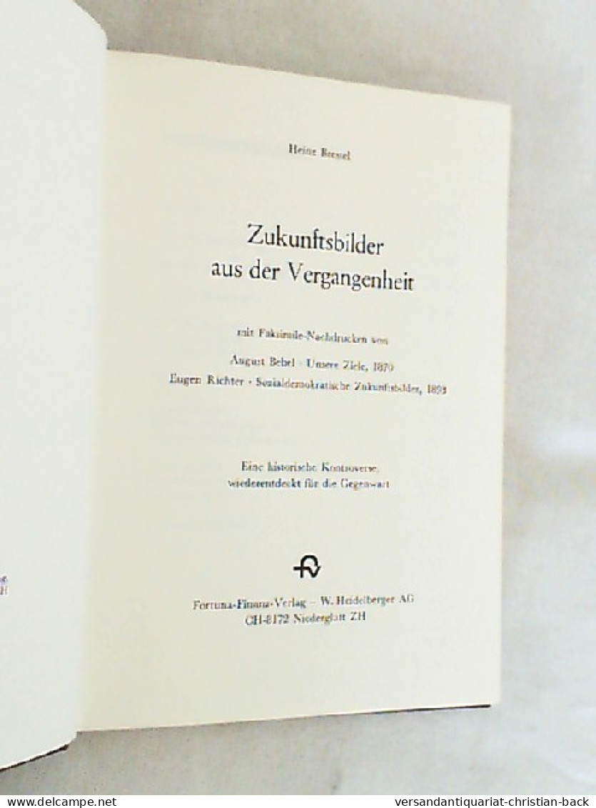 Zukunftsbilder Aus Der Vergangenheit : Mit . Von August Bebel, Unsere Ziele, 1870 ; Eugen Richter, Sozialdemok - Hedendaagse Politiek
