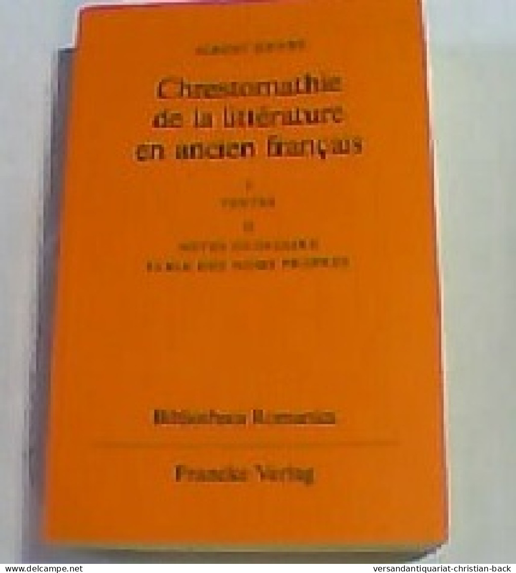 Chrestomathie De La Litterature En Ancien Francais. Textes. II: Notes Glossaire /Tables Des Noms Propres - Otros & Sin Clasificación