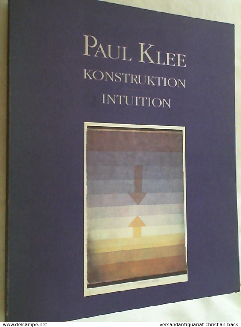 Paul Klee : Konstruktion - Intuition ; Städtische Kunsthalle Mannheim, 9. Dezember 1990 - 3. März 1991 - Museums & Exhibitions