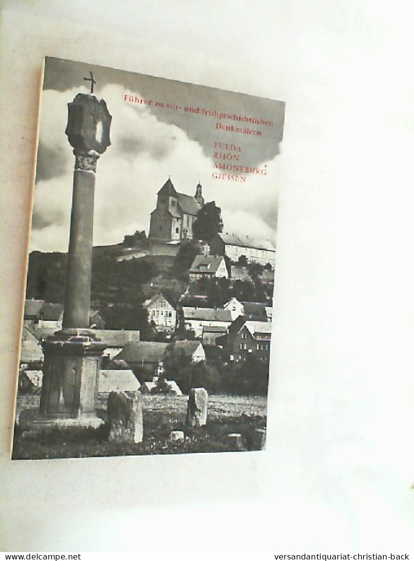 Führer Zu Vor- Und Frühgeschichtlichen Denkmälern, Band 1: Fulda, Rhön, Amöneburg, Giessen - Archäologie