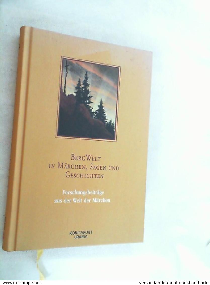 BergWelt In Märchen, Sagen Und Geschichten : Forschungsbeiträge Aus Der Welt Der Märchen. - Favole