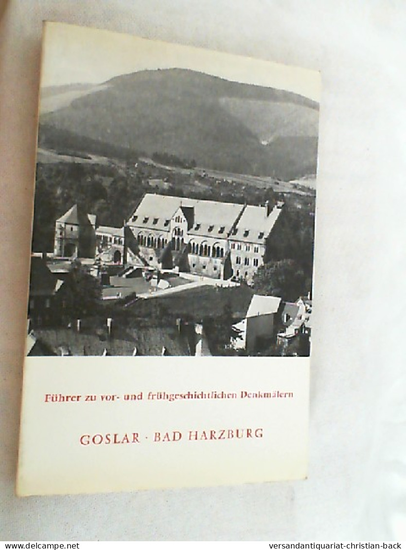 Führer Zu Vor- Und Frühgeschichtlichen Denkmälern; Teil: Bd. 35., Goslar, Bad Harzburg. - Archeologie