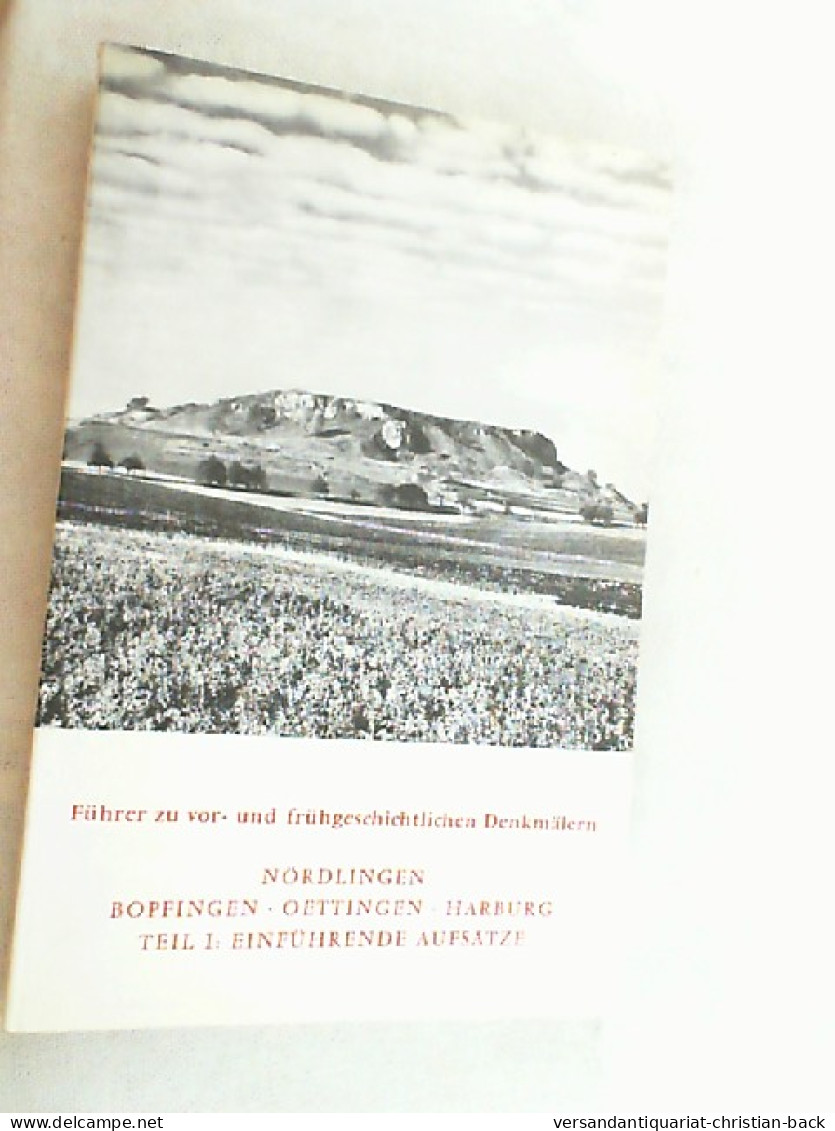 Führer Zu Vor- Und Frühgeschichtlichen Denkmälern; Teil: Bd. 40., Nördlingen, Bopfingen, Oettingen, Harbur - Archeologie