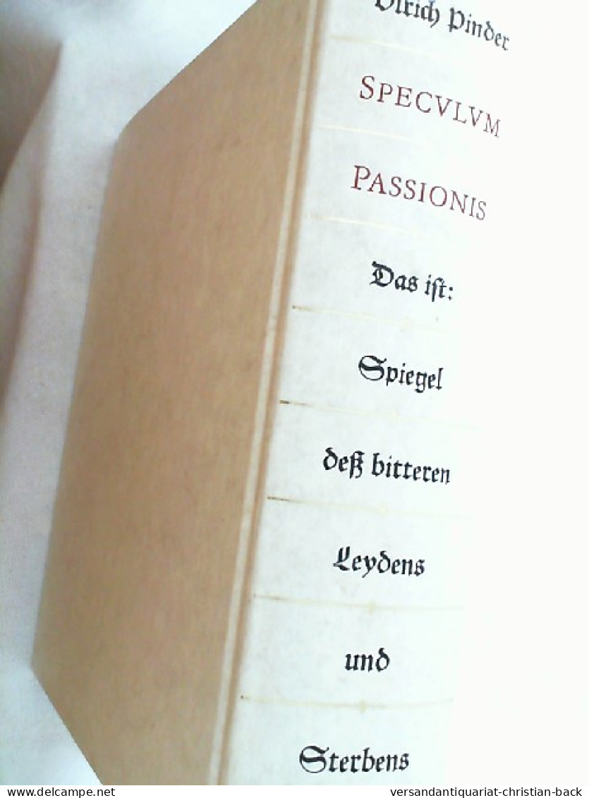 Speculum Passionis, Das Ist: Spiegel Dess Bitteren Leydens Vnnd [unnd] Sterbens Jesu Christi : Sambt D. Text D - Otros & Sin Clasificación