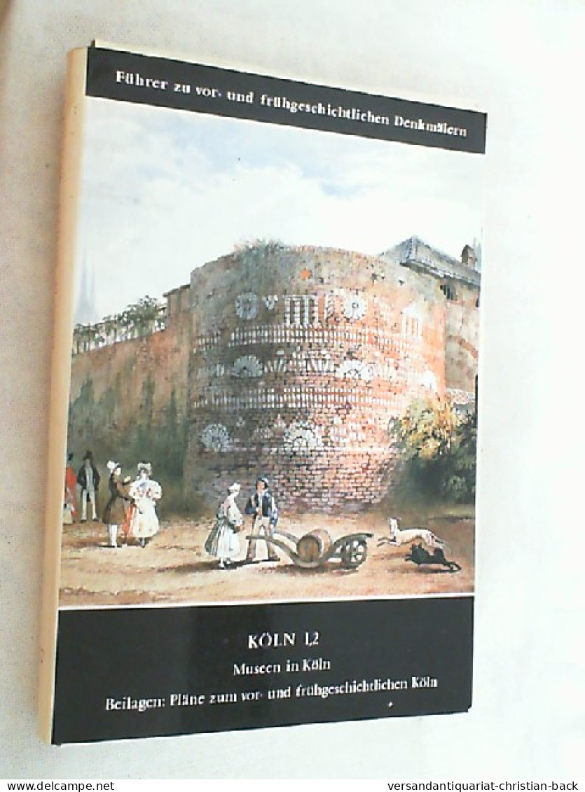 Führer Zu Vor- Und Frühgeschichtlichen Denkmälern. Band 37/2Museen In Köln. - Archéologie