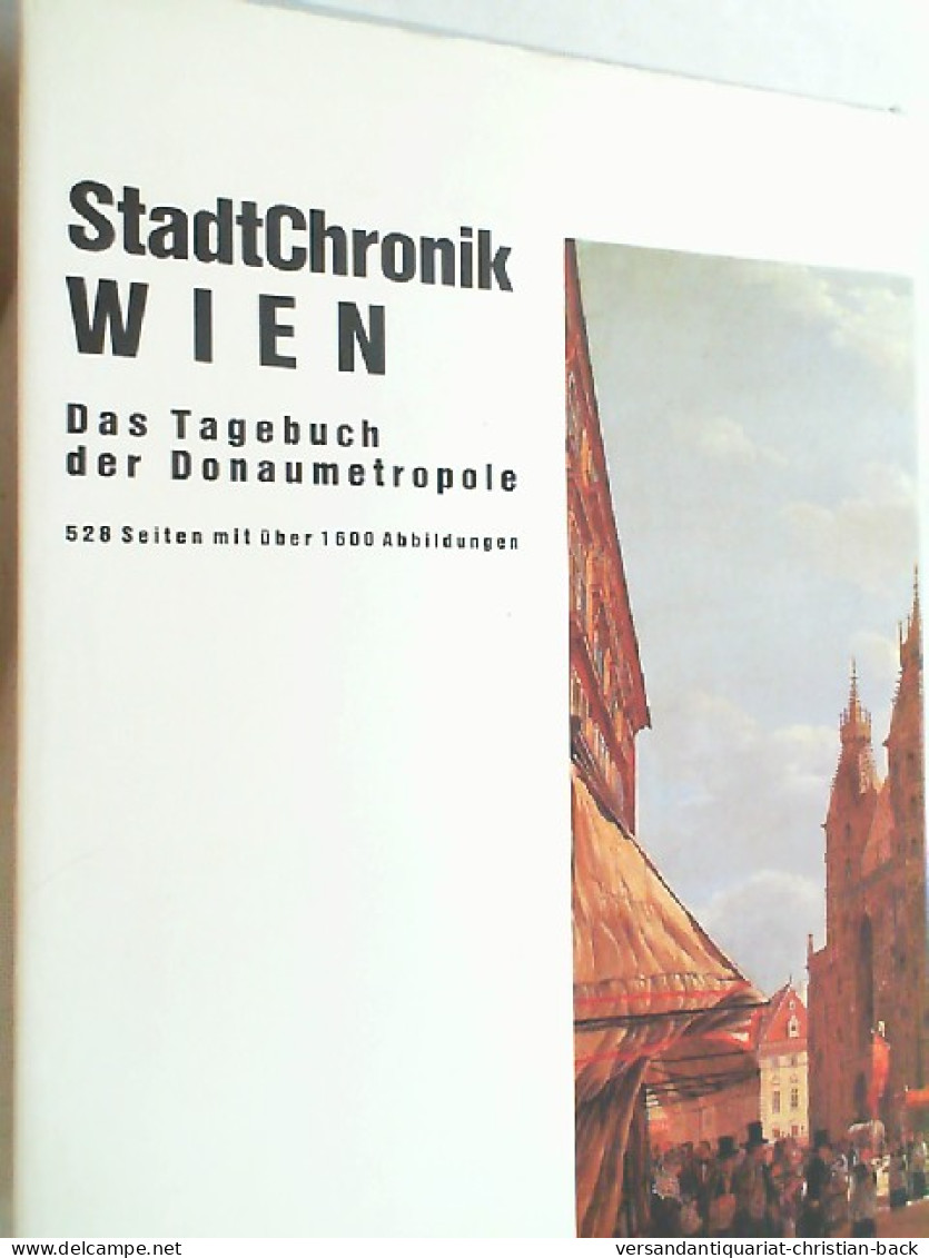 Stadtchronik Wien : 2000 Jahre In Daten, Dokumenten U. Bildern - 4. 1789-1914