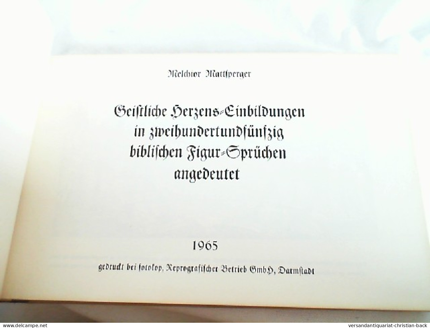 Geistliche Herzens-Einbildungen In Zweihundertundfünfzig Biblischen Figur-Sprüchen Angedeutet. - Other & Unclassified