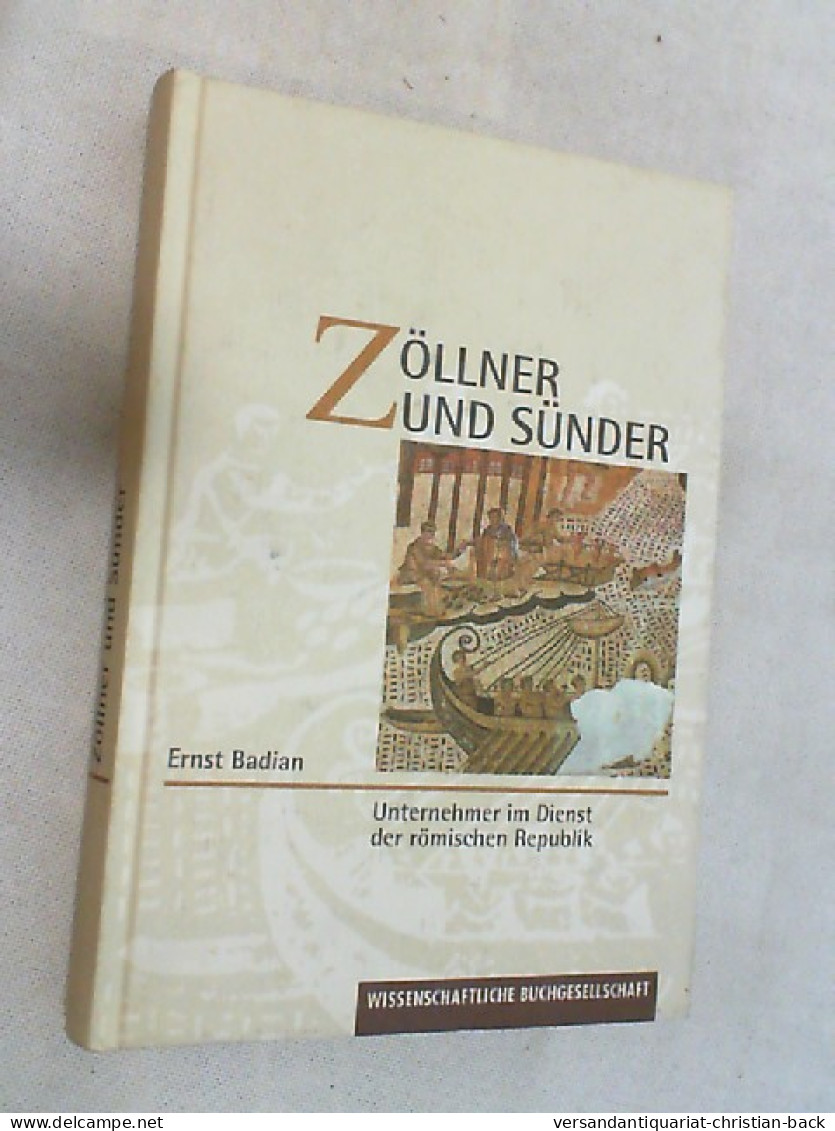 Zöllner Und Sünder : Unternehmer Im Dienst Der Römischen Republik. - Sonstige & Ohne Zuordnung