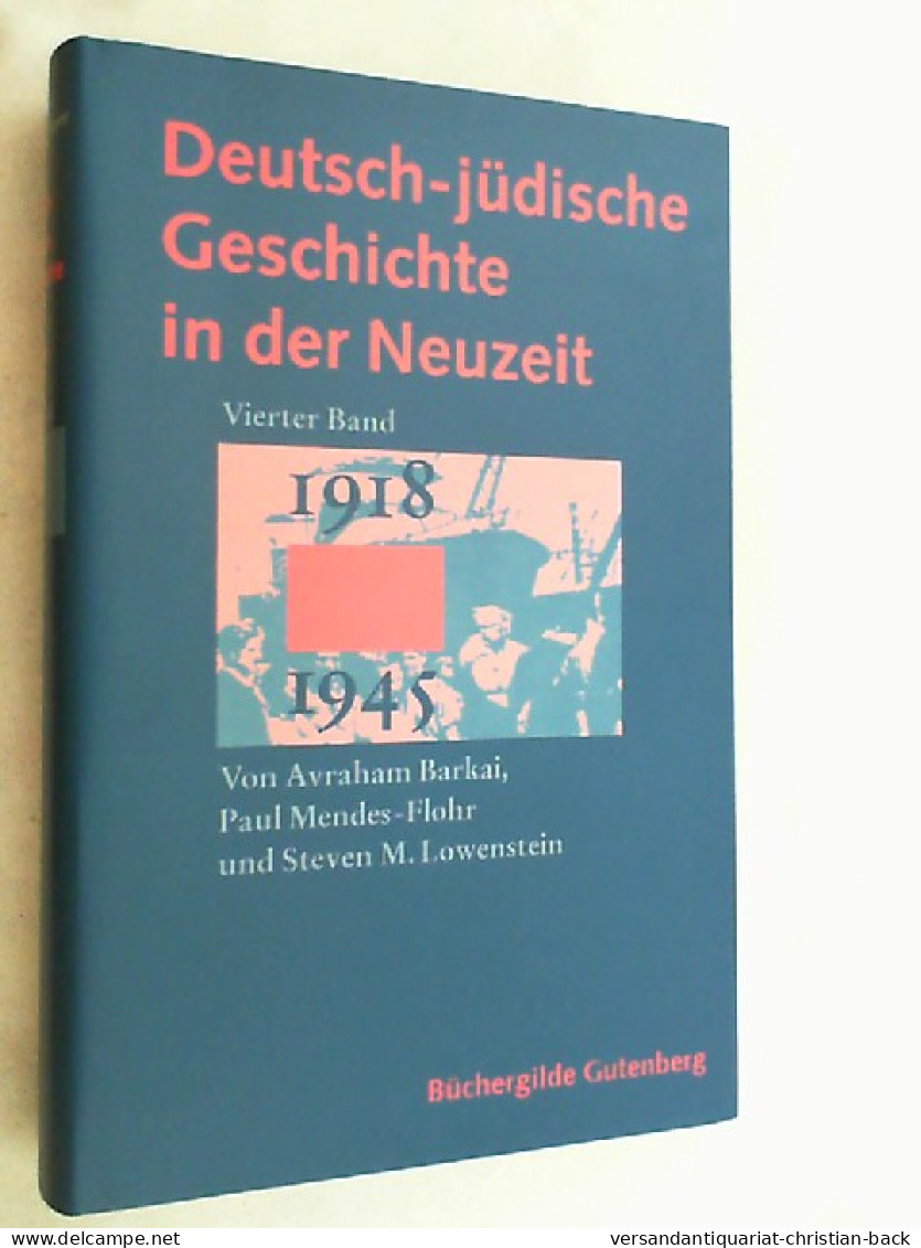 Deutsch-jüdische Geschichte In Der Neuzeit; Teil: Bd. 4., Aufbruch Und Zerstörung : 1918 - 1945. - Sonstige & Ohne Zuordnung