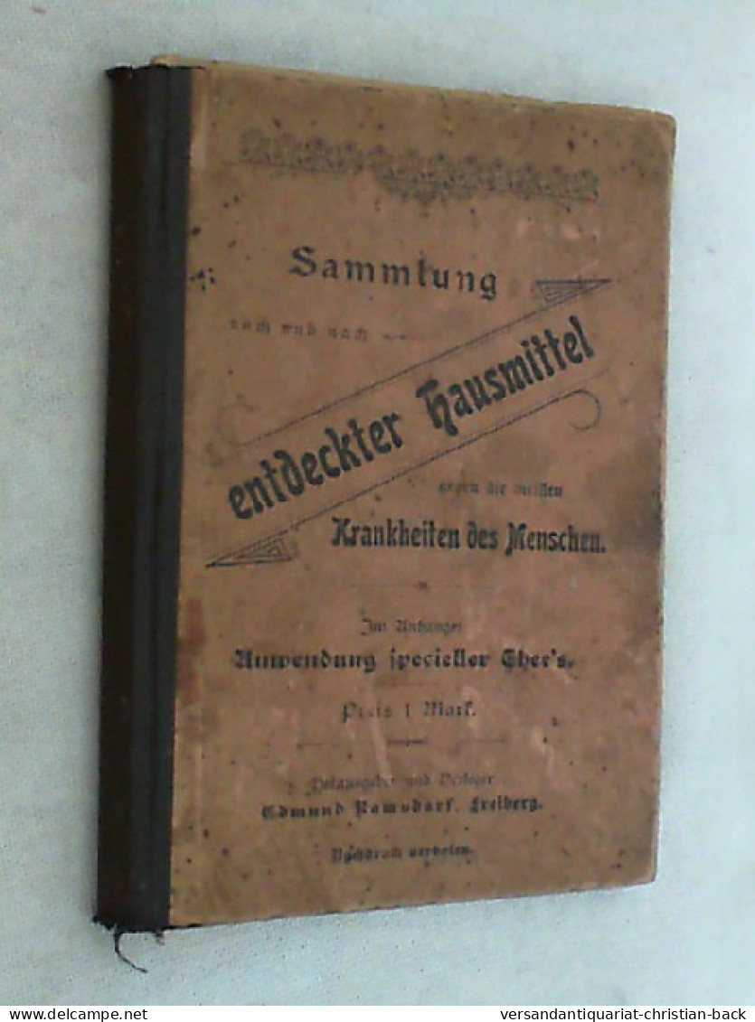 Sammlung Nach Und Nach Entdeckter Hausmittel Gegen Die Meisten Krankheiten Des Menschen - Salute & Medicina