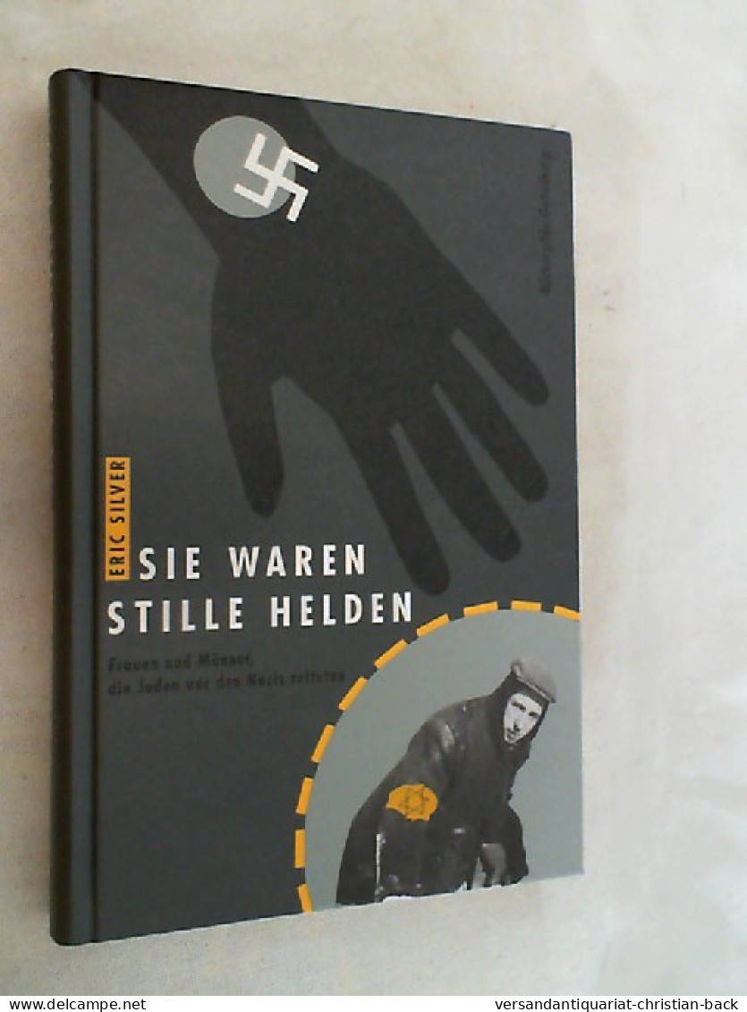 Sie Waren Stille Helden : Frauen Und Männer, Die Juden Vor Den Nazis Retteten. - 5. Guerres Mondiales