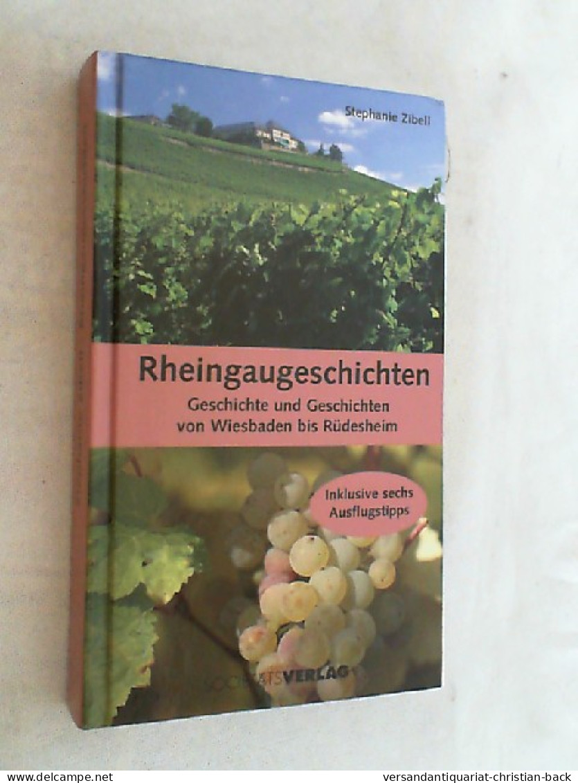 Rheingaugeschichten : Geschichte Und Geschichten Von Wiesbaden Bis Rüdesheim. - Sonstige & Ohne Zuordnung