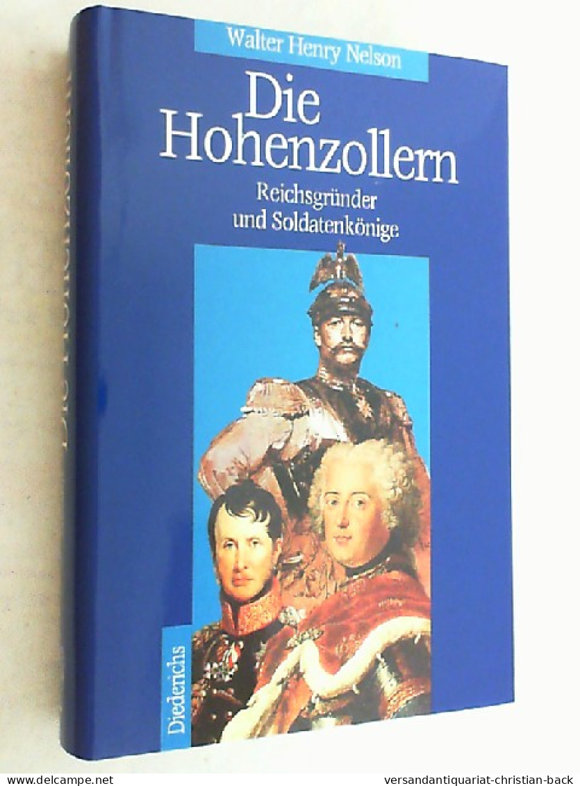 Die Hohenzollern : Reichsgründer Und Soldatenkönige. - 4. 1789-1914