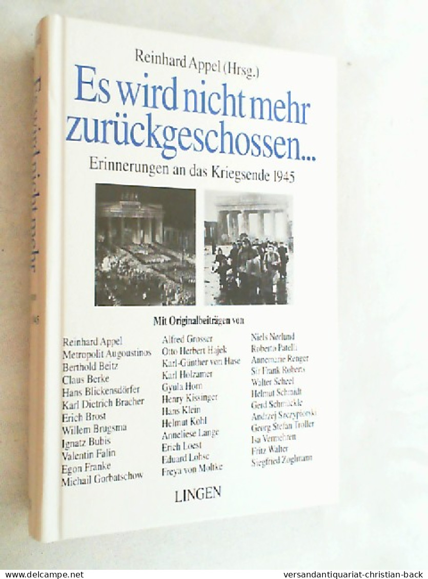 Es Wird Nicht Mehr Zurückgeschossen ... Erinnerungen An Das Kriegsende 1945. - Biographies & Mémoirs