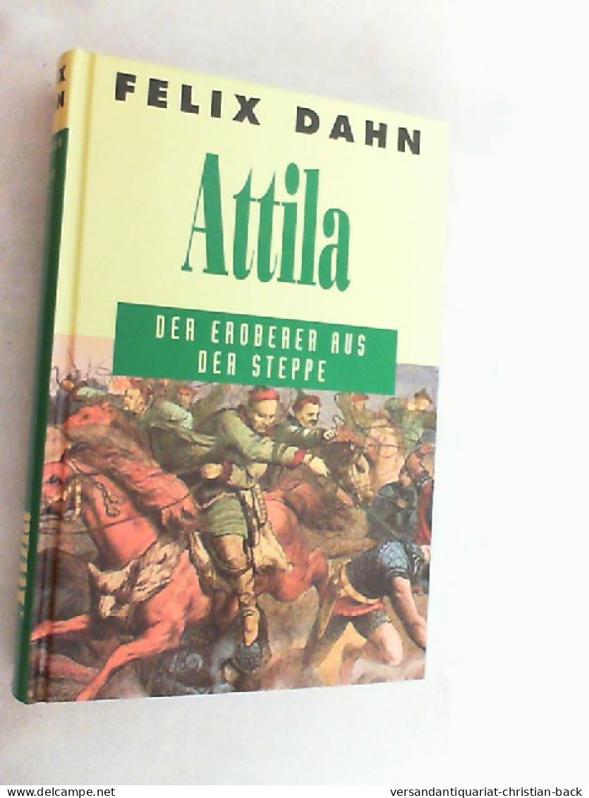 Attila : Der Eroberer Aus Der Steppe. - 4. Neuzeit (1789-1914)
