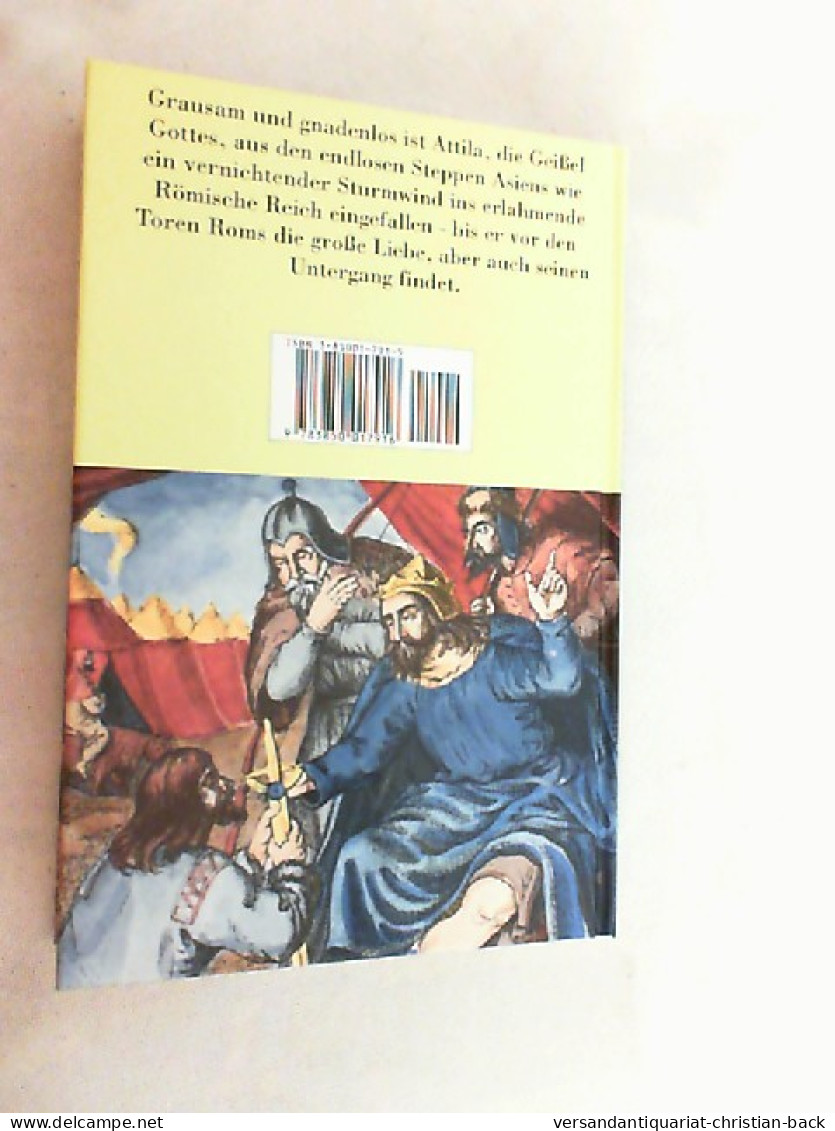 Attila : Der Eroberer Aus Der Steppe. - 4. Neuzeit (1789-1914)