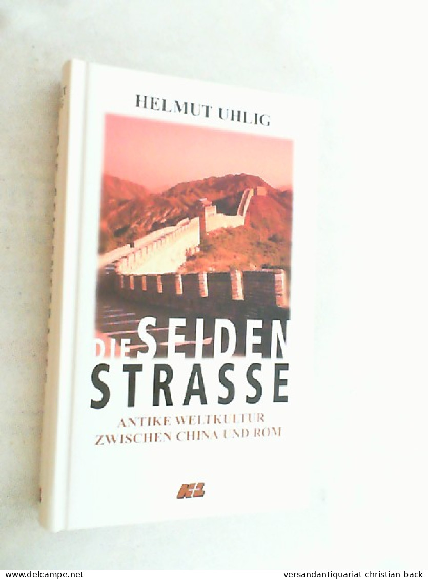 Die Seidenstrasse : Antike Weltkultur Zwischen China Und Rom. - 4. 1789-1914