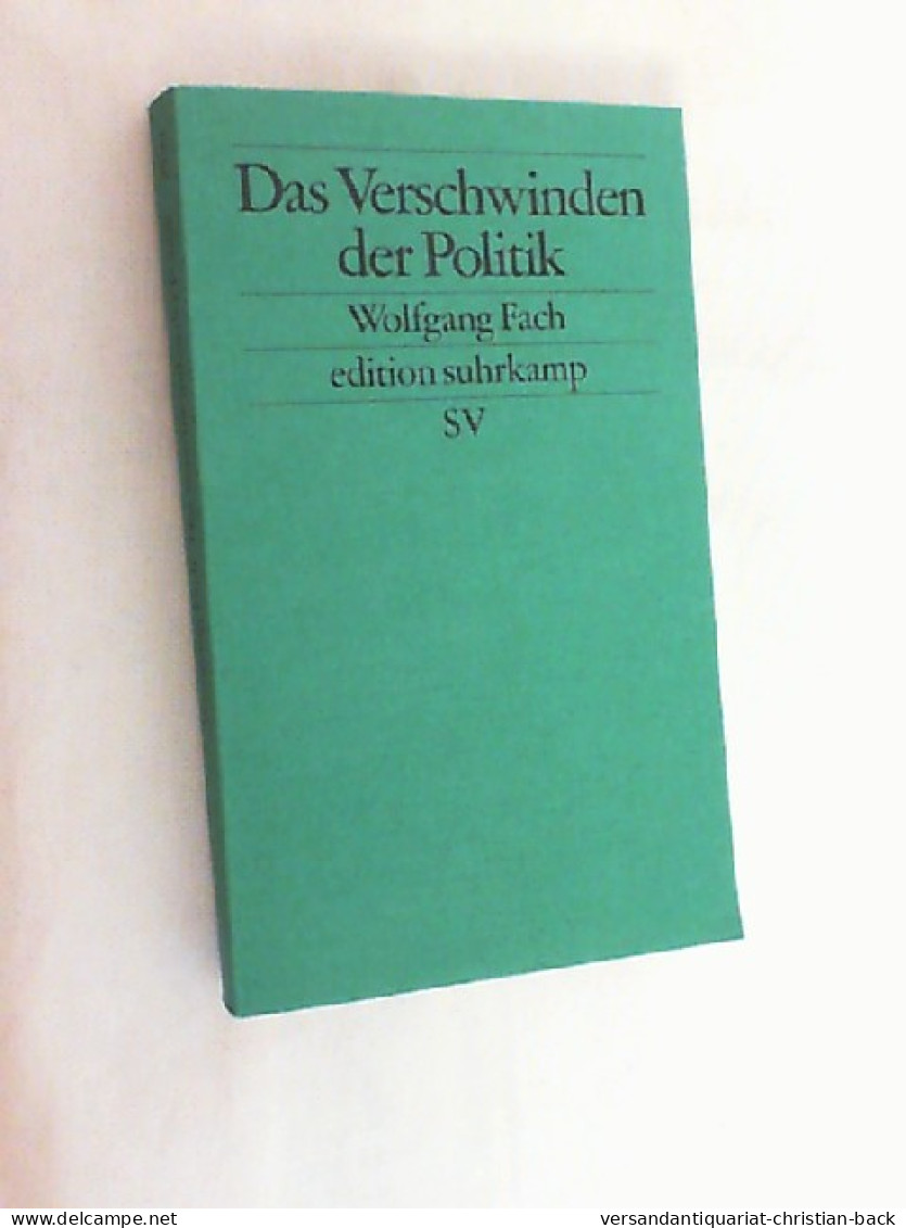 Das Verschwinden Der Politik. - Politik & Zeitgeschichte