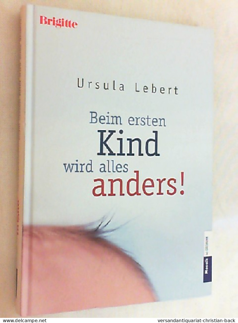 Beim Ersten Kind Wird Alles Anders!. - Biografieën & Memoires