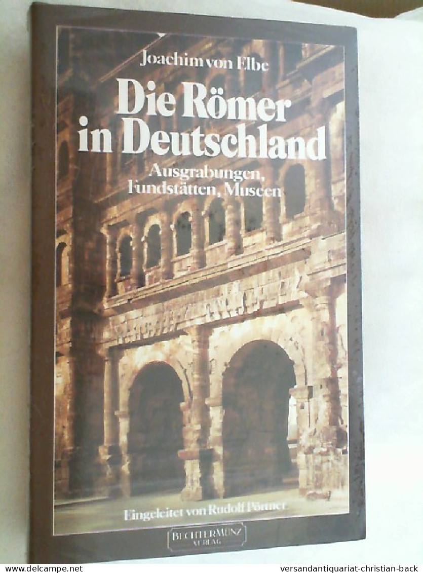 Die Römer In Deutschland : Ausgrabungen, Fundstätten, Museen. - 4. 1789-1914