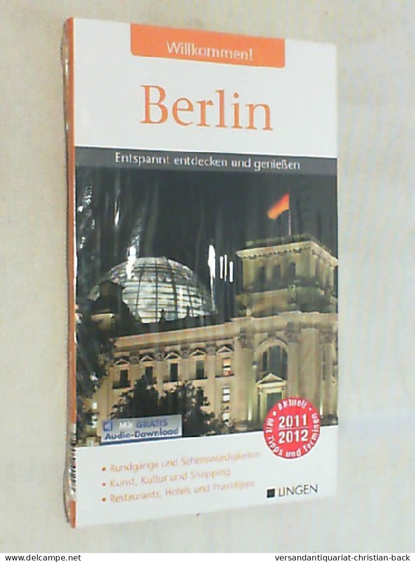 Willkommen! Berlin : Rundgänge Und Sehenswürdigkeiten ; Kunst, Kultur Und Shopping ; Restaurants, Hotels Und - Sonstige & Ohne Zuordnung