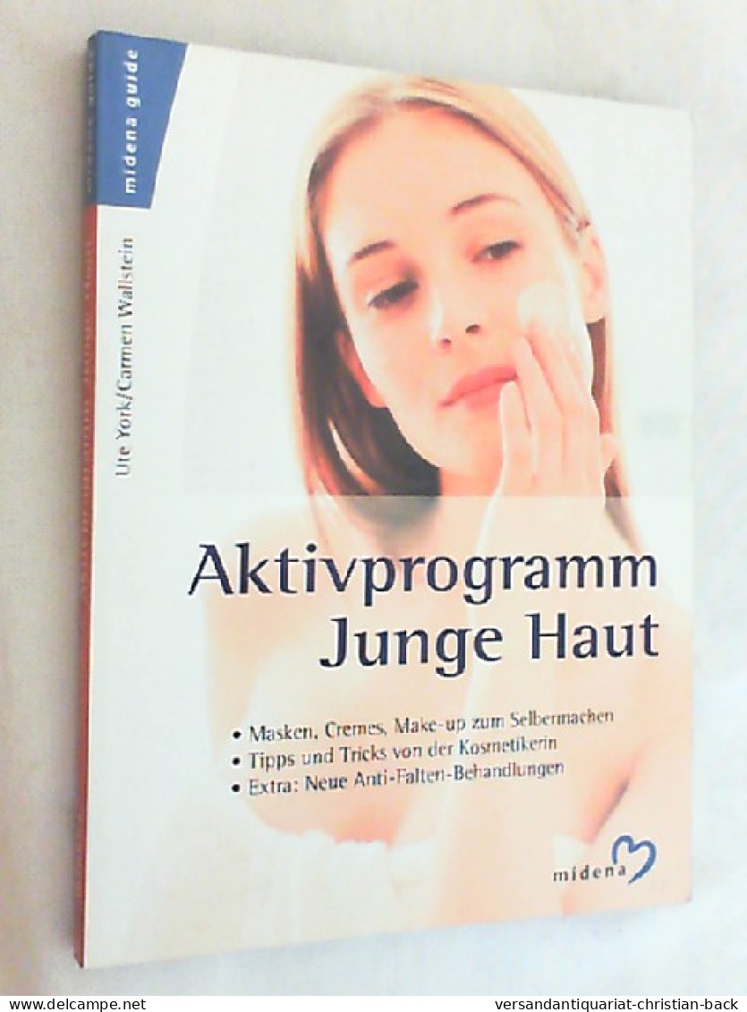 Aktivprogramm Junge Haut : Masken, Cremes, Make-up Zum Selbermachen ; Tipps Und Tricks Von Der Kosmetikerin ; - Santé & Médecine