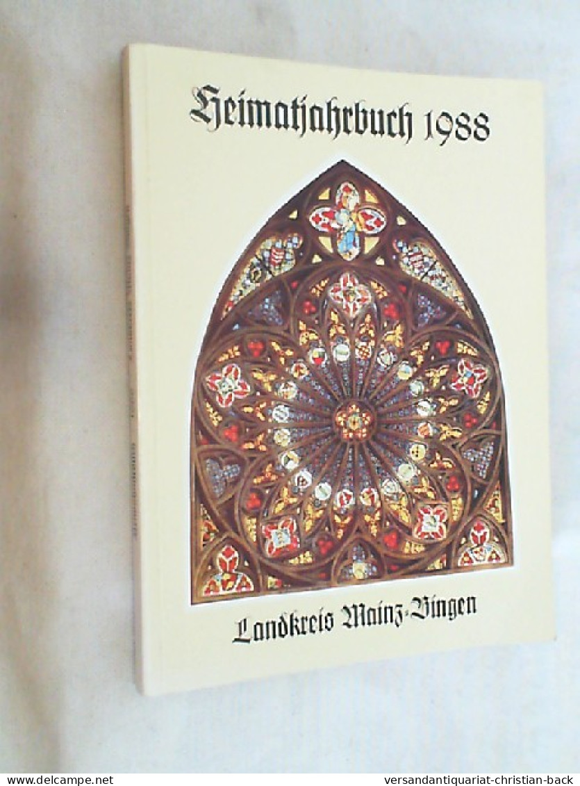Heimatjahrbuch Landkreis Mainz-Bingen 1988 : Beiträge Zur Geschichte Und Gegenwart Des Landkreises Mainz-Bing - Rhénanie-Palatinat