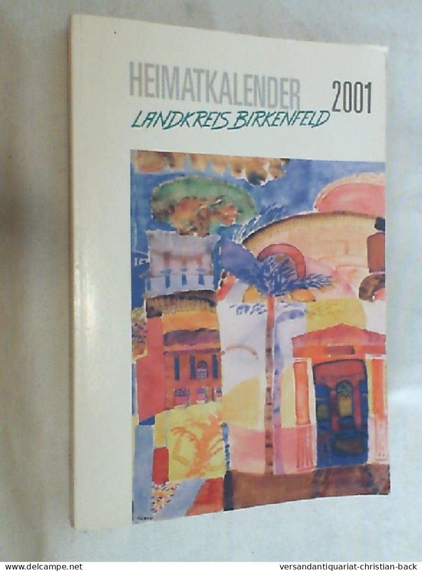 Heimatkalender Landkreis Birkenfeld 2001 : Beiträge Zur Geschichte Und Gegenwart Des Landes An Der Oberen Nah - Renania-Palatinat