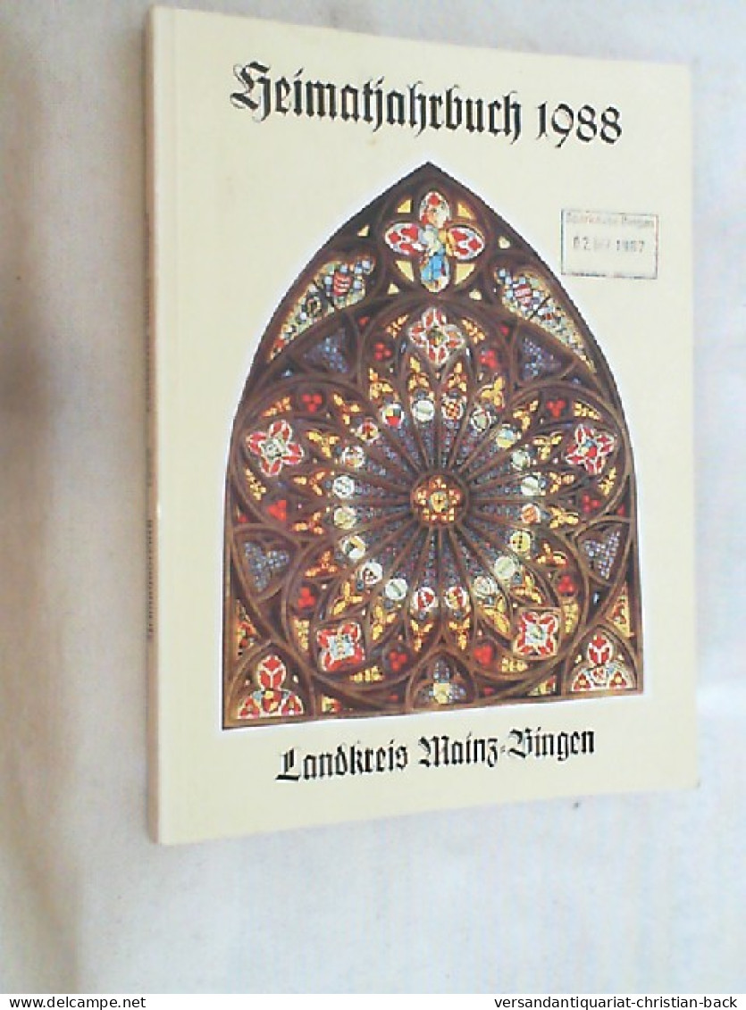 Heimatjahrbuch Landkreis Mainz-Bingen 1988 : Beiträge Zur Geschichte Und Gegenwart Des Landkreises Mainz-Bing - Renania Palatín