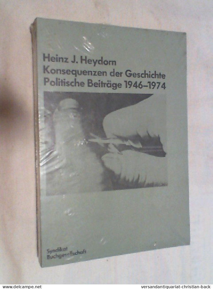 Konsequenzen Der Geschichte : Polit. Beitr. 1946 - 1974. - Hedendaagse Politiek