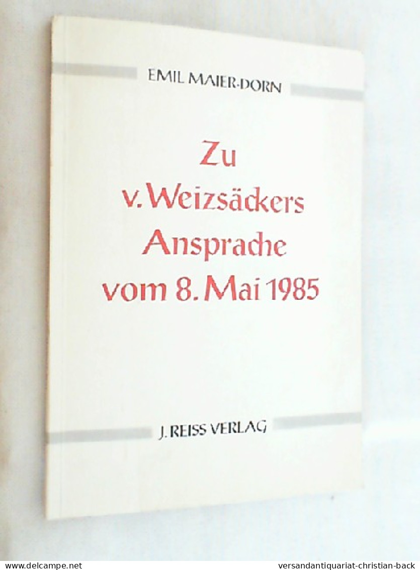 Zu V[on] Weizsäckers Ansprache Vom 8. Mai 1985. - Hedendaagse Politiek