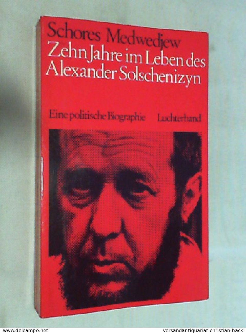 Zehn Jahre Im Leben Des Alexander Solschenizyn : Eine Polit. Biographie. - Biografía & Memorias