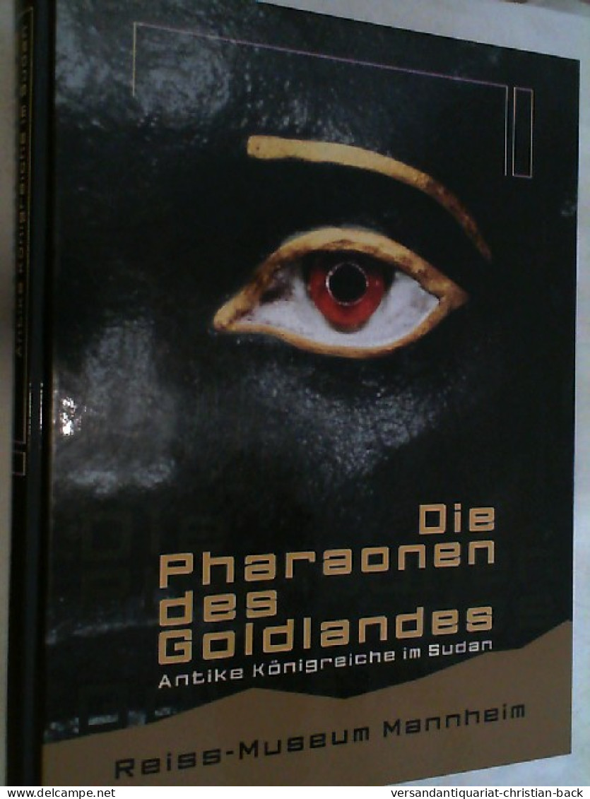 Die Pharaonen Des Goldlandes. Antike Königreiche Im Sudan. - Musea & Tentoonstellingen