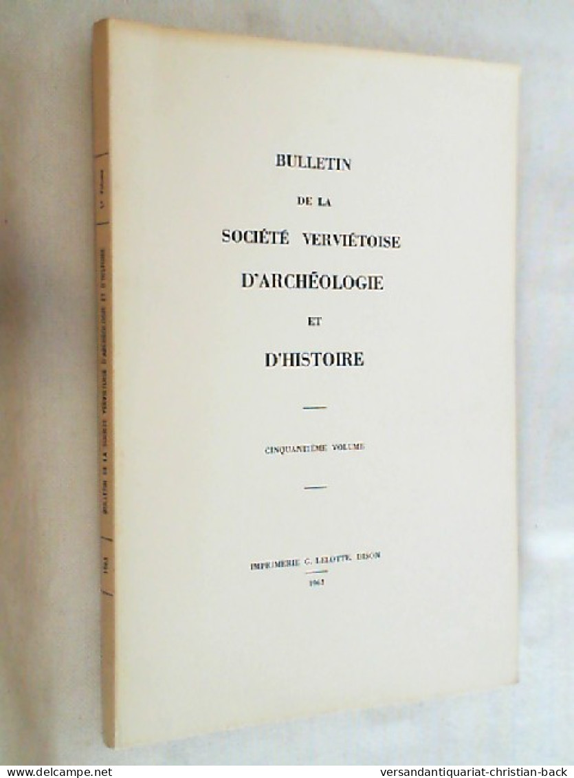 Volume 50. BULLETIN De LA SOCIETE VERVIETOISE D'ARCHEOLOGIE ET D'HISTOIRE. - Arqueología