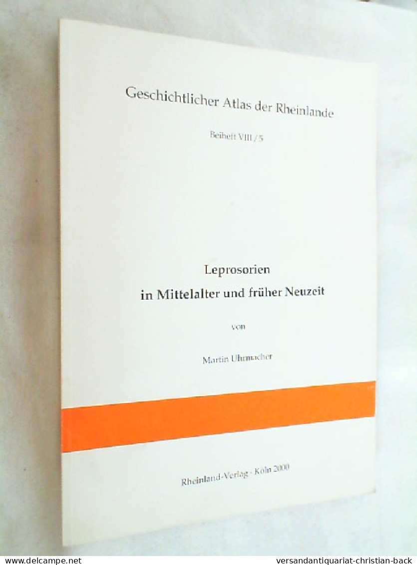 Geschichtlicher Atlas Der Rheinlande; Teil: Leprosorien In Mittelalter Und Früher Neuzeit - 4. 1789-1914