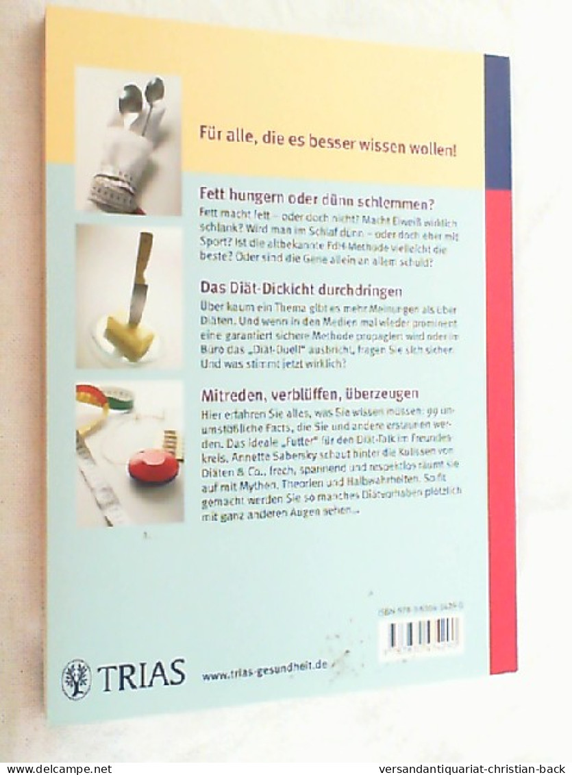 Diät! 99 Verblüffende Tatsachen : Fakten Statt Mythen: Das Diät-Drama Und Seine Akteure Durchschauen. - Food & Drinks