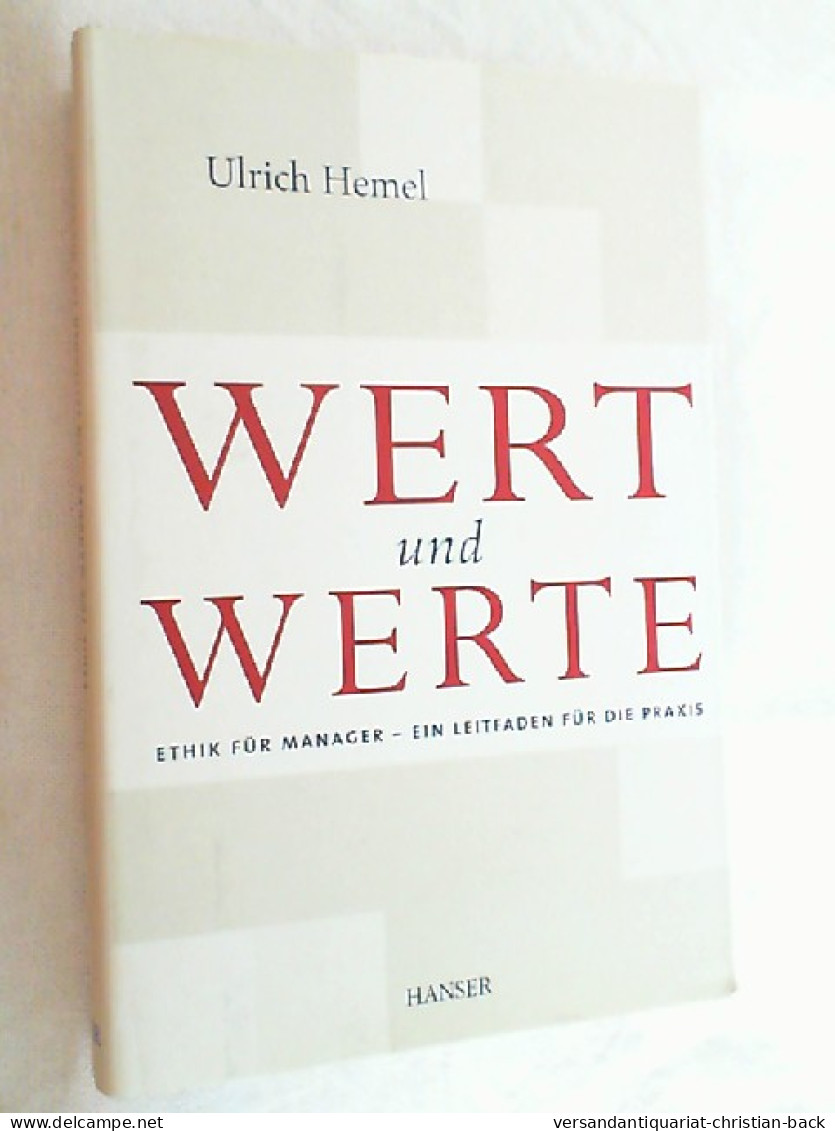 Wert Und Werte : Ethik Für Manager - Ein Leitfaden Für Die Praxis. - Autres & Non Classés